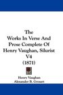 The Works In Verse And Prose Complete Of Henry Vaughan Silurist V4