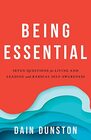 Being Essential Seven Questions for Living and Leading with Radical SelfAwareness