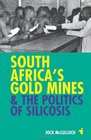 South Africa's Gold Mines and the Politics of Silicosis
