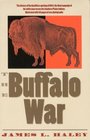 The Buffalo War The History of the Red River Indian Uprising of 1874