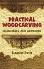 Practical Woodcarving  Elementary and Advanced