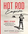 Hot Rod Empire Robert E Petersen and the Creation of the World's Most Popular Car and Motorcycle Magazines