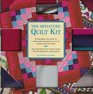 The Miniature Quilt Kit Everything You Need to Make This Traditional Style QuickAndEasy Quilt Plus Patterns and Instructions for 10 Additional Mini Quilts