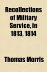 Recollections of Military Service in 1813 1814