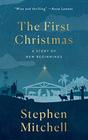 The First Christmas A Novel A Story of New Beginnings