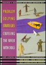 Problem Solving Strategies Crossing the River With Dogs and Other Mathematical Adventures/Teacher's Resource Book and Answer Key