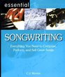 Songwriting Everything You Need to Compose Perform and Sell Great Songs