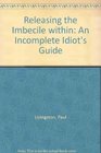 Releasing the Imbecile within An Incomplete Idiot's Guide