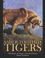 Saber-Toothed Tigers: The History and Legacy of the Most Famous Extinct Cat Species