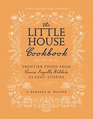 The Little House Cookbook  Frontier Foods from Laura Ingalls Wilder's Classic Stories
