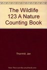 The Wildlife 1 2 and 3 A Nature Counting Book