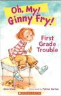 First Grade Trouble (Oh, My! Ginny Fry!)