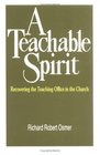 A Teachable Spirit Recovering the Teaching Office in the Church