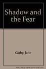 Shadow and the Fear