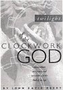 Twilight of the Clockwork God Conversations on Science and Spirituality at the End of an Age