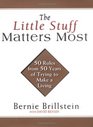 The Little Stuff Matters Most 50 Rules from 50 Years of Trying to Make a Living