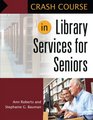 Crash Course in Library Services for Seniors