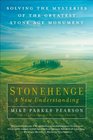 Stonehenge  A New Understanding Solving the Mysteries of the Greatest Stone Age Monument