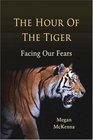 The Hour of the Tiger Facing Our Fears
