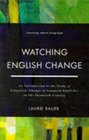 Watching English Change An Introduction to the Study of Linguistic Change in Standard Englishes in Twentieth Century