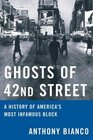 Ghosts of 42nd Street : A History of America's Most Infamous Block