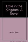 Exile in the Kingdom A Novel