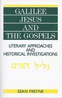Galilee Jesus and the Gospels Literary Approaches and Historical Investigations