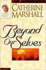 Beyond Ourselves (Catherine Marshall Library)