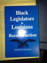 Black Legislators in Louisiana During Reconstruction