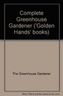 Complete Greenhouse Gardener