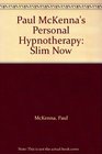 Paul McKenna's Personal Hypnotherapy: Slim Now