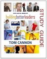 Building Better Leaders  Study Guide Become the Leader You Were Meant to Be