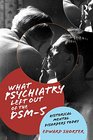 What Psychiatry Left Out of the DSM5 Historical Mental Disorders Today