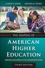 The Shaping of American Higher Education Emergence and Growth of the Contemporary System