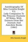 Autobiography Of Miss Cornelia Knight V2 Lady Companion To The Princess Charlotte Of Wales With Extracts From Her Journals And Anecdote Books