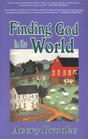 Finding God in the World Reflections on a Spiritual Journey