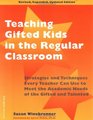 Teaching Gifted Kids in the Regular Classroom Strategies and Techniques Every Teacher Can Use to Meet the Academic Needs of the Gifted and Talented