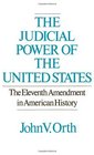 The Judicial Power of the United States The Eleventh Amendment in American History