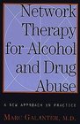Network Therapy for Alcohol and Drug Abuse A New Approach in Practice