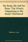 My Body My Self for Boys The What's Happening to My Body Workbook