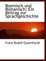 Roemisch und Romanisch Ein Beitrag zur Sprachgeschichte