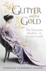 Glitter and the Gold The American Duchess in Her Own Words
