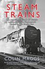 Steam Trains The Magnificent History of Britain's Locomotives from Stephenson's Rocket to BR's Evening Star