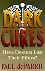 Dark Cures Have Doctors Lost Their Ethics