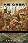The Great Negro Plot A Tale of Conspiracy and Murder in EighteenthCentury New York