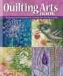 The Quilting Arts Book Techniques and Inspiration for Creating OneofaKind Quilts