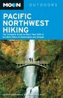 Moon Pacific Northwest Hiking The Complete Guide to More Than 900 of the Best Hikes in Washington and Oregon