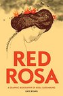 Red Rosa A Graphic Biography of Rosa Luxemburg