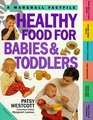 Healthy Food for Babies and Toddlers First and Best Foods for Your Baby and Toddler