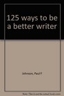 125 ways to be a better writer